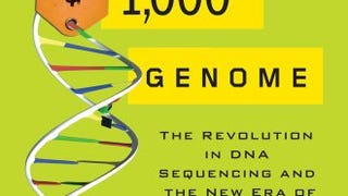 The $1,000 Genome: The Revolution in DNA Sequencing and...