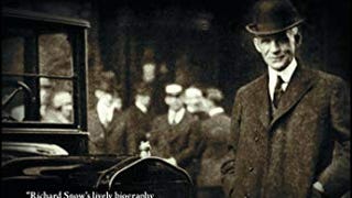 I Invented the Modern Age: The Rise of Henry Ford