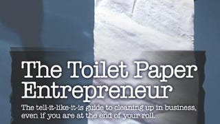 The Toilet Paper Entrepreneur: The tell-it-like-it-is guide...