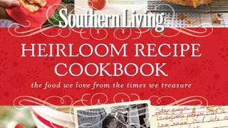 Southern Living Heirloom Recipe Cookbook: The Food We Love...