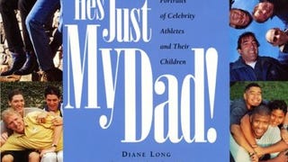 He's Just My Dad!: Portraits of Celebrity Athletes and...
