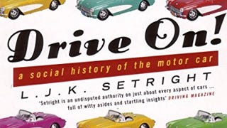 Drive On!: A Social History of the Motor Car