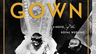 The Gown: A Novel of the Royal Wedding