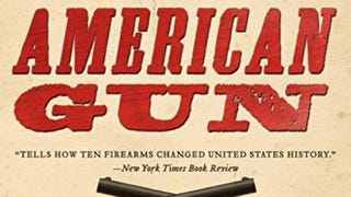 American Gun: A History of the U.S. in Ten Firearms (P....