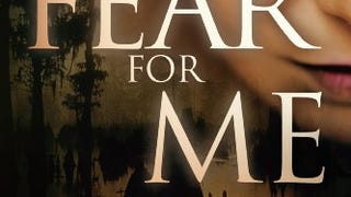 Fear For Me: A Novel of the Bayou Butcher