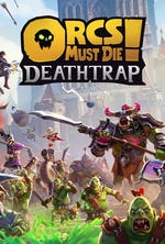 Orcs Must Die! Deathtrap