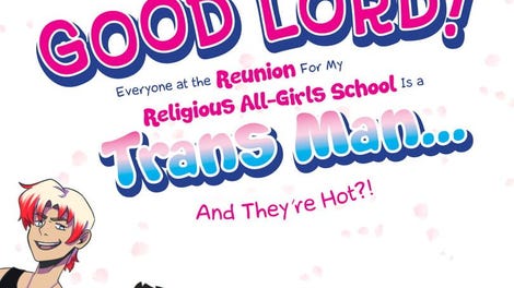 Good Lord! Everyone at the Reunion For My Religious All-Girls School Is a Trans Man... And They're Hot?!