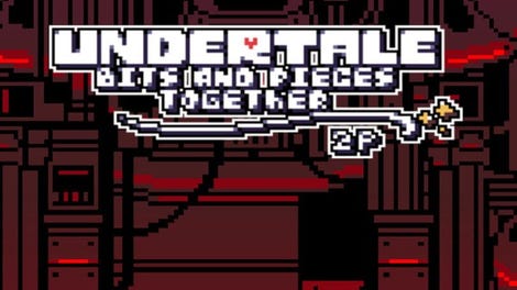 Undertale: Bits and Pieces Together