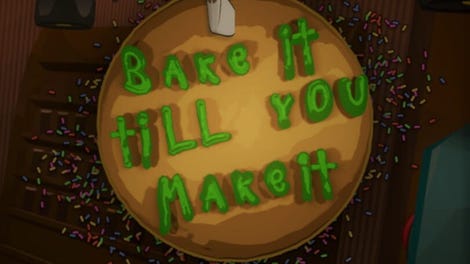 Bake it Till' You Make it!