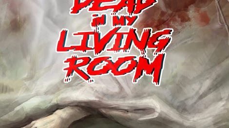 The Dead in my Living Room