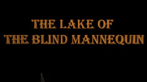 The Lake of the Blind Mannequin