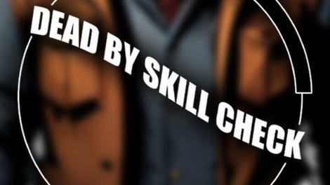 Dead by Skill Check