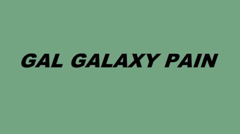 Gal Galaxy Pain