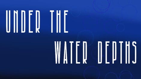 Under the Water Depths