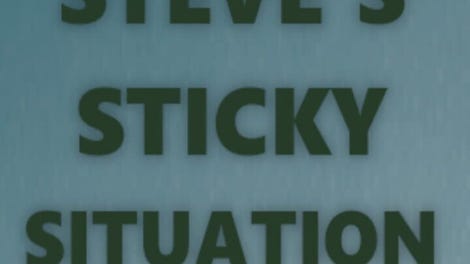 Sticky Steve's Sticky Situation