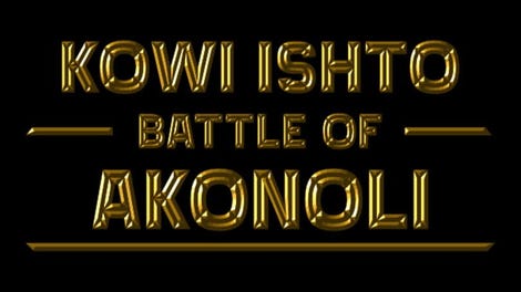Kowi Ishto: Battle of Akonoli