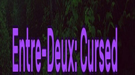 Entre-Deux: Cursed