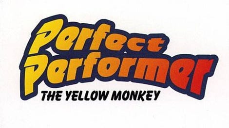 Perfect Performer: The Yellow Monkey