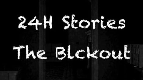 24H Stories: The Blackout