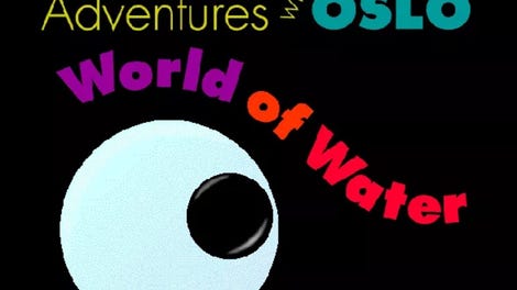 Adventures With Oslo: World of Water