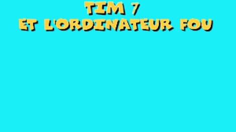 Tim 7: Et l'Ordinateur Fou