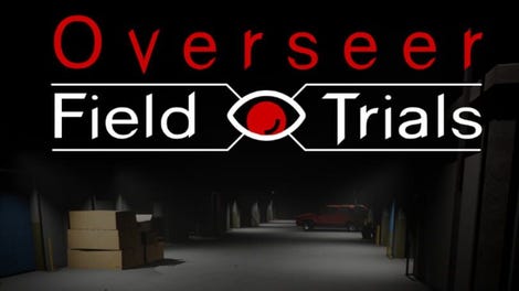 Overseer: Field Trials