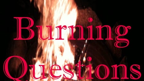 Burning Questions