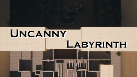 Uncanny Labyrinth