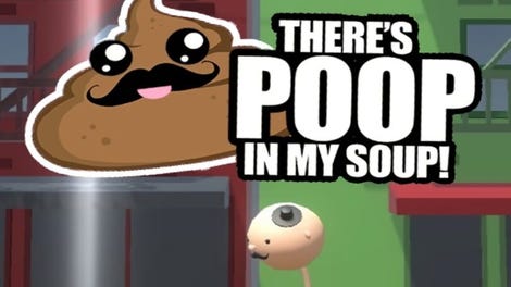 There's Poop In My Soup - Kotaku