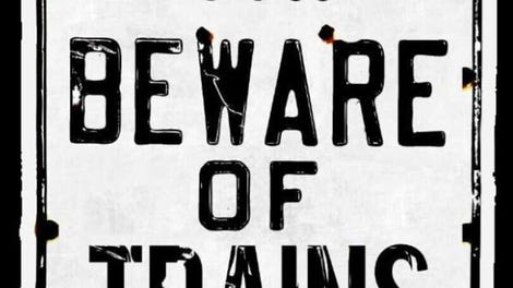 Beware of Trains