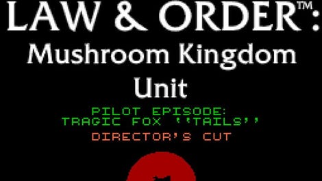 Law & Order: Mushroom Kingdom Unit - Pilot Episode: Tragic Fox "Tails"