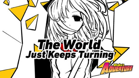 Otaku's Adventure: The World Just Keeps Turning