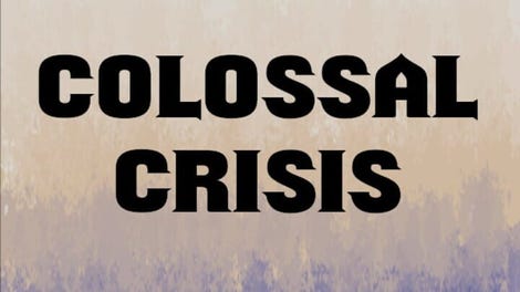 Colossal Crisis