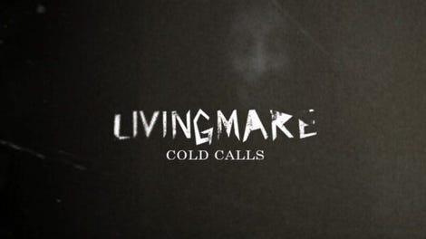 Livingmare Cold Calls