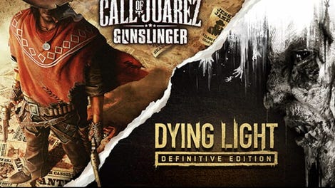 Dying Light: Definitive Edition & Call of Juarez: Gunslinger