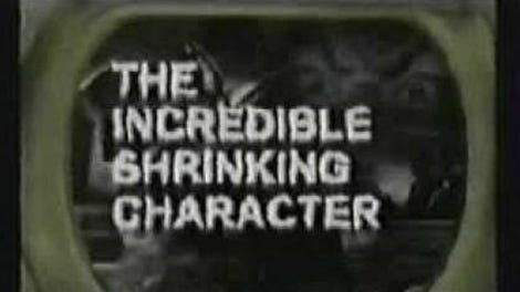 The Incredible Shrinking Character