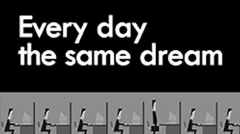 Every Day the Same Dream