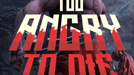 Too Angry To Die