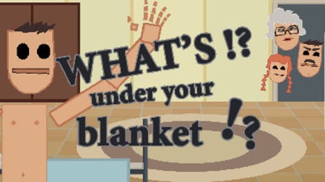 What's under your blanket !?