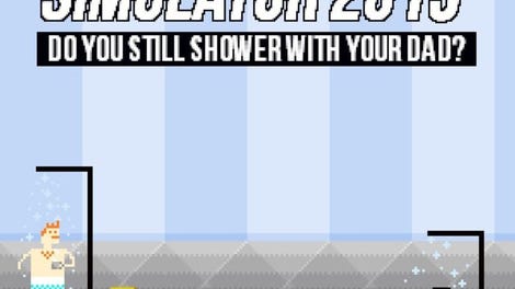 Shower With Your Dad Simulator 2015: Do You Still Shower With Your Dad?