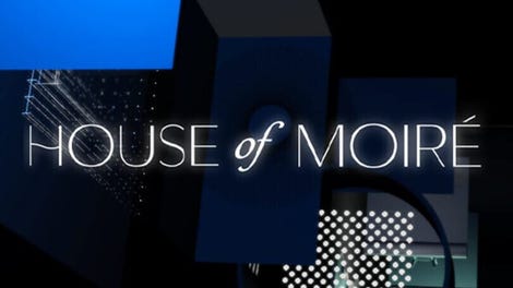 House of Moiré