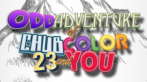 Odd Adventure of Chub, Color, 23 and You