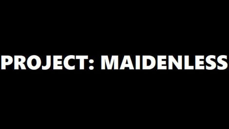 Project: Maidenless