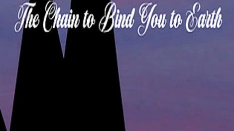 The Chain to Bind You to Earth
