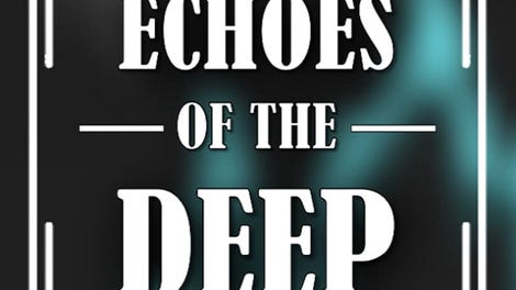 Echoes of The Deep