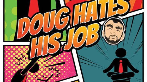 Doug Hates His Job - Kotaku