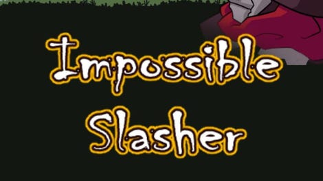 Impossible Slasher! Hack and Slash