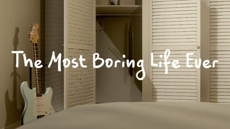 The Most Boring Life Ever