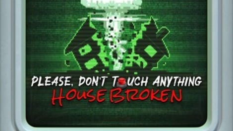 Please, Don't Touch Anything: House Broken