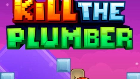 Kill the Plumber